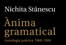 RECOMENDACIÓN: Ànima gramatical. Antologia poètica 1960-1984 de Nichita Stănescu
