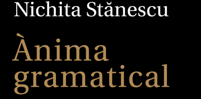RECOMENDACIÓN Ànima gramatical Antologia poètica 1960-1984 de Nichita Stănescu-1