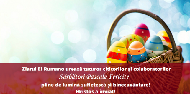Redacția Ziarului El Rumano vă urează Sărbători Pascale Fericite Hristos a înviat