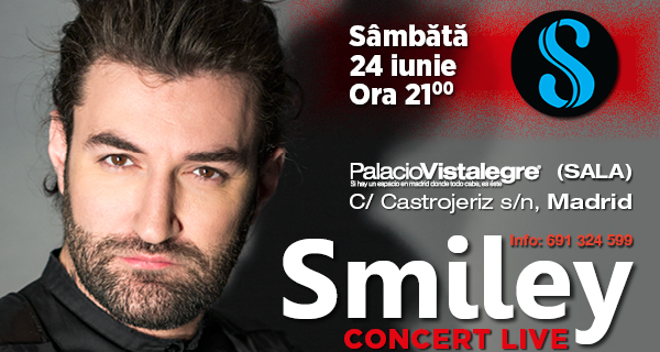 SMILEY MEGA CONCERT LIVE în Spania pe 24 iunie ora 21-00 Palacio Vistalegre Madrid