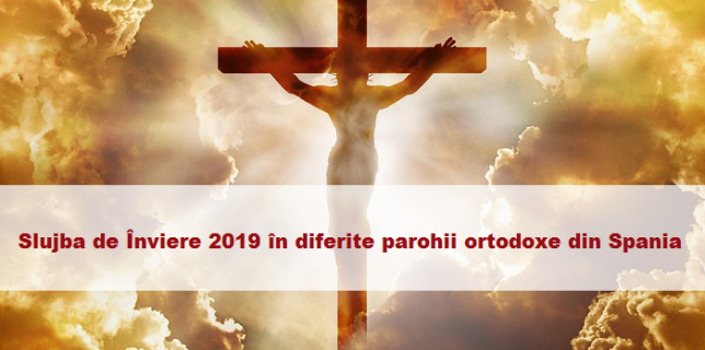 Slujba de Înviere 2019 în diferite parohii ortodoxe din Spania Paștele ortodox se sărbătorește pe 28 aprilie