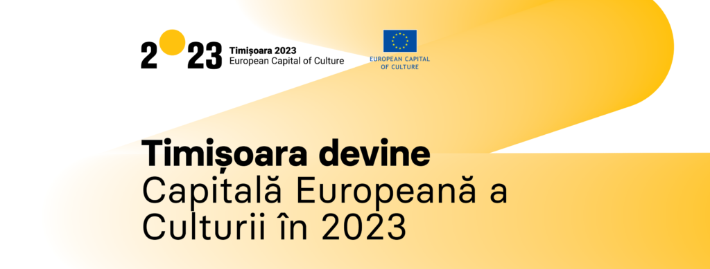 Timișoara devine în 2023 Capitală Europeană a Culturii